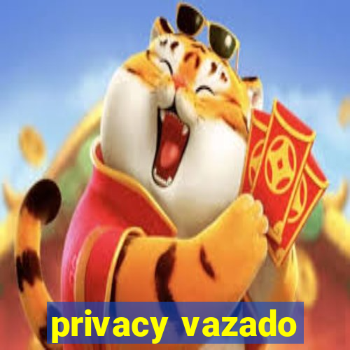 privacy vazado